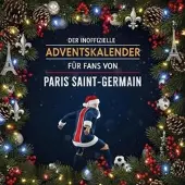 Sonstige Verlage Der inoffizielle Adventskalender für Fans von Paris Saint-Germain