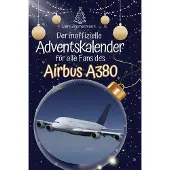 Sonstige Verlage Der inoffizielle Adventskalender für alle Fans des Airbus A380