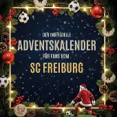Sonstige Verlage Der inoffizielle Adventskalender für Fans vom SC Freiburg