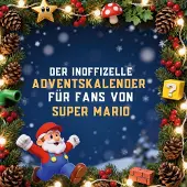 Sonstige Verlage Der inoffizielle Adventskalender für Fans von Super Mario