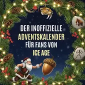 Sonstige Verlage Der inoffizielle Adventskalender für Fans von Ice Age
