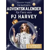 Sonstige Verlage Der inoffizielle Adventskalender für Fans von PJ Harvey