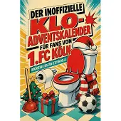 Tiptop Der inoffizielle Klo-Adventskalender für Fans von 1. FC Köln