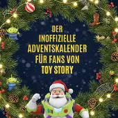 Sonstige Verlage Der inoffizielle Adventskalender für Fans von Toy Story