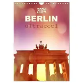 CALVENDO BERLIN ultracool, Monatskalender: Fröhliche bunte City Hotspots (Orte)