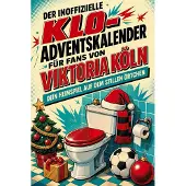 Sonstige Verlage Der inoffizielle Klo-Adventskalender für Fans von Viktoria Köln