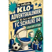 Sonstige Verlage Der inoffizielle Klo-Adventskalender für Fans vom FC Schalke 04