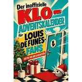 Sonstige Verlage Der inoffizielle Klo-Adventskalender für Louis de Funès-Fans
