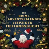 Sonstige Verlage Der Krimi-Adventskalender Leipziger Tieflandsbucht