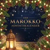 Sonstige Verlage Marokko Adventskalender: 24 Kapitel, authentische Rezepte, humorvolle Satiren & DIY-Anleitungen