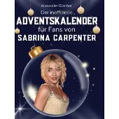 Sonstige Verlage Der inoffizielle Adventskalender für Fans von Sabrina Carpenter