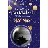 Sonstige Verlage Der inoffizielle Adventskalender für alle Fans von Mad Max