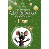 Sonstige Verlage Der inoffizielle Adventskalender für alle Fans von Pixar