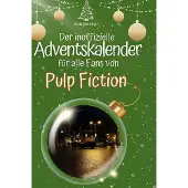 Sonstige Verlage Der inoffizielle Adventskalender für alle Fans von Pulp Fiction