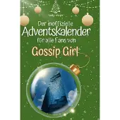 Sonstige Verlage Der inoffizielle Adventskalender für alle Fans von Gossip Girl