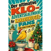 Tiptop Der ultimative Klo-Adventskalender für Kanarienvogel-Fans