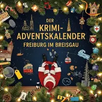 Sonstige Verlage Der Krimi-Adventskalender Freiburg im Breisgau