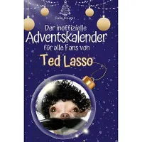 Sonstige Verlage Der inoffizielle Adventskalender für alle Fans von Ted Lasso