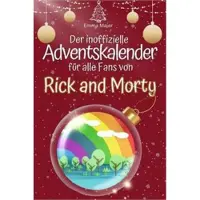 Bookwire Der inoffizielle Adventskalender für alle Fans von Rick and Morty