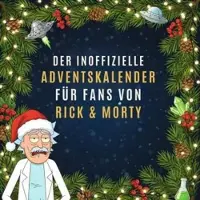 Sonstige Verlage Der inoffizielle Adventskalender für Fans von Rick & Morty