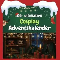 Sonstige Verlage Der ultimative Cosplay-Adventskalender