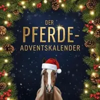 Sonstige Verlage Der Pferde-Adventskalender Buch für Pferdefreunde mit Weihnachtsgeschichten, Satiren, Lifehacks & 24 Illustrationen