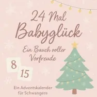 Sonstige Verlage Adventskalender für Schwangere: Babyglück in Pastell – 24 abwechslungsreiche Kapitel & Mitmach-Ideen