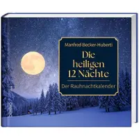 St. Benno Christlicher Brauchtums-Kalender Die heiligen 12 Nächte vom 24.12. bis 6.1. mit Traditionen in Wort und Bild