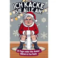 Sonstige Verlage Ich kacke sie alle an! Der Klo-Adventskalender mit der grantigen Weihnachtsfrau - 25 Tage voller Klo-Humor, Rätsel & Fun Facts. Das perfekte Geschenk