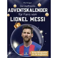Sonstige Verlage Der inoffizielle Adventskalender für Fans von Lionel Messi