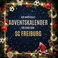 Sonstige Verlage Der inoffizielle Adventskalender für Fans vom SC Freiburg