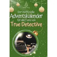 Sonstige Verlage Der inoffizielle Adventskalender für alle Fans von True Detective