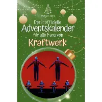 Sonstige Verlage Der inoffizielle Adventskalender für alle Fans von Kraftwerk