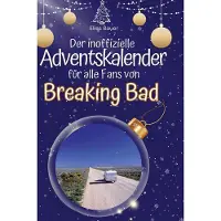 Sonstige Verlage Der inoffizielle Adventskalender für alle Fans von Breaking Bad