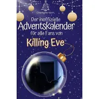 Sonstige Verlage Der inoffizielle Adventskalender für alle Fans von Killing Eve