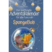 Sonstige Verlage Der inoffizielle Adventskalender für alle Fans von SpongeBob