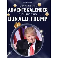 Sonstige Verlage Der inoffizielle Adventskalender für Fans von Donald Trump