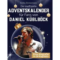 Sonstige Verlage Der inoffizielle Adventskalender für Fans von Daniel Küblböck