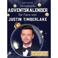 Sonstige Verlage Der inoffizielle Adventskalender für Fans von Justin Timberlake