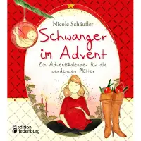 Sonstige Verlage Schwanger im Advent - Ein Adventskalender für alle werdenden Mütter