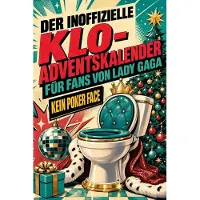 Sonstige Verlage Der inoffizielle Klo-Adventskalender für Fans von Lady Gaga