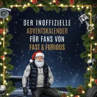 Sonstige Verlage Der inoffizielle Adventskalender für Fans von Fast & Furious