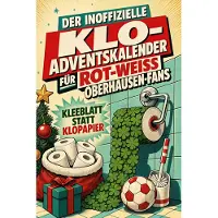 Sonstige Verlage Der inoffizielle Klo-Adventskalender für Rot-Weiß Oberhausen-Fans