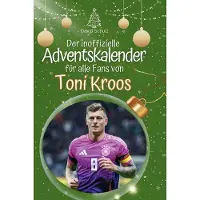 Sonstige Verlage Der inoffizielle Adventskalender für alle Fans von Toni Kroos