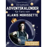 Sonstige Verlage Der inoffizielle Adventskalender für Fans von Alanis Morissette