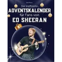 Sonstige Verlage Der inoffizielle Adventskalender für Fans von Ed Sheeran