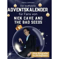 Sonstige Verlage Der inoffizielle Adventskalender für Fans von Nick Cave and the Bad Seeds