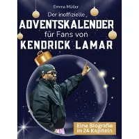 Sonstige Verlage Der inoffizielle Adventskalender für Fans von Kendrick Lamar