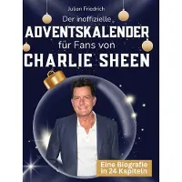 Sonstige Verlage Der inoffizielle Adventskalender für Fans von Charlie Sheen