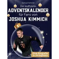 Sonstige Verlage Der inoffizielle Adventskalender für Fans von Joshua Kimmich
